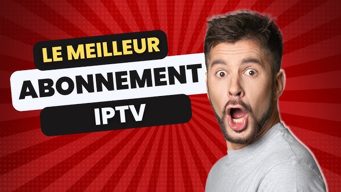 Meilleur Abonnement IPTV France 2026 – Guide Complet pour Choisir